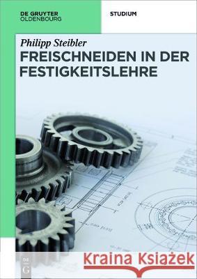 Freischneiden in der Festigkeitslehre Philipp Steibler 9783110481181 Walter de Gruyter - książka