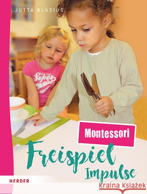 Freispiel-Impulse: Montessori Bläsius, Jutta 9783451036545 Herder, Freiburg - książka