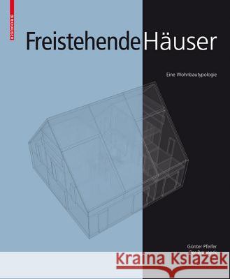 Freistehende Huser: Eine Wohnbautypologie Ga1/4nter Pfeifer Per Brauneck 9783034600729 Birkhauser Basel - książka