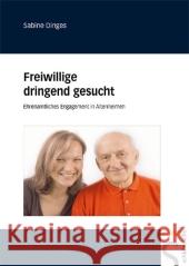 Freiwillige dringend gesucht : Ehrenamtliches Engagement in Altenheimen Dinges, Sabine   9783899932188 Schlütersche - książka