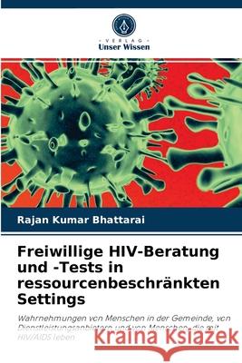 Freiwillige HIV-Beratung und -Tests in ressourcenbeschränkten Settings Rajan Kumar Bhattarai 9786203080476 Verlag Unser Wissen - książka