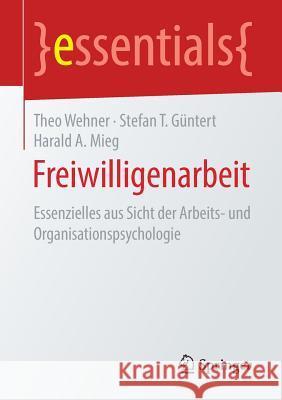Freiwilligenarbeit: Essenzielles Aus Sicht Der Arbeits- Und Organisationspsychologie Wehner, Theo 9783658221737 Springer - książka