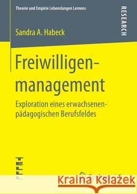 Freiwilligenmanagement: Exploration Eines Erwachsenenpädagogischen Berufsfeldes Habeck, Sandra a. 9783658074012 Springer vs - książka