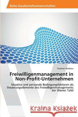 Freiwilligenmanagement in Non-Profit-Unternehmen Waldner Stephan 9783639470369 AV Akademikerverlag - książka