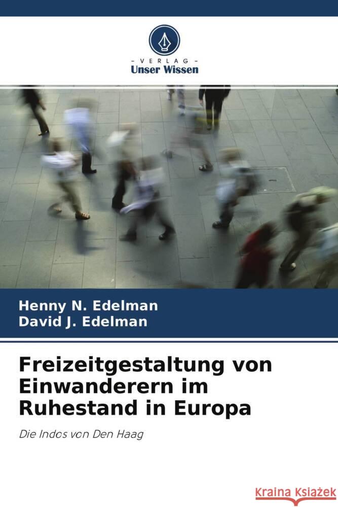 Freizeitgestaltung von Einwanderern im Ruhestand in Europa Edelman, Henny N., Edelman, David J. 9786204233642 Verlag Unser Wissen - książka