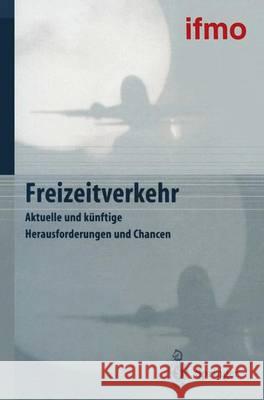 Freizeitverkehr: Aktuelle Und Ka1/4nftige Herausforderungen Und Chancen Institut F]r Mobilitdtsforschung, Ifmo 9783540674597 Springer - książka