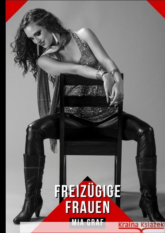 Freiz?gige Frauen: Geschichten mit explizitem Sex f?r Erwachsene Mia Graf 9783384162564 MIA Graf - książka