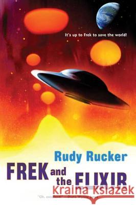 Frek and the Elixir Rudy Von B. Rucker 9780765310590 Tor Books - książka