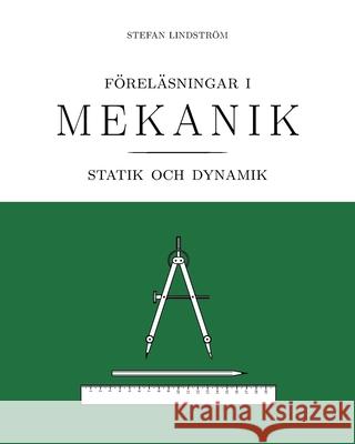 Föreläsningar i mekanik: statik och dynamik Lindström, Stefan 9789198128772 Lindstrom, Stefan - książka