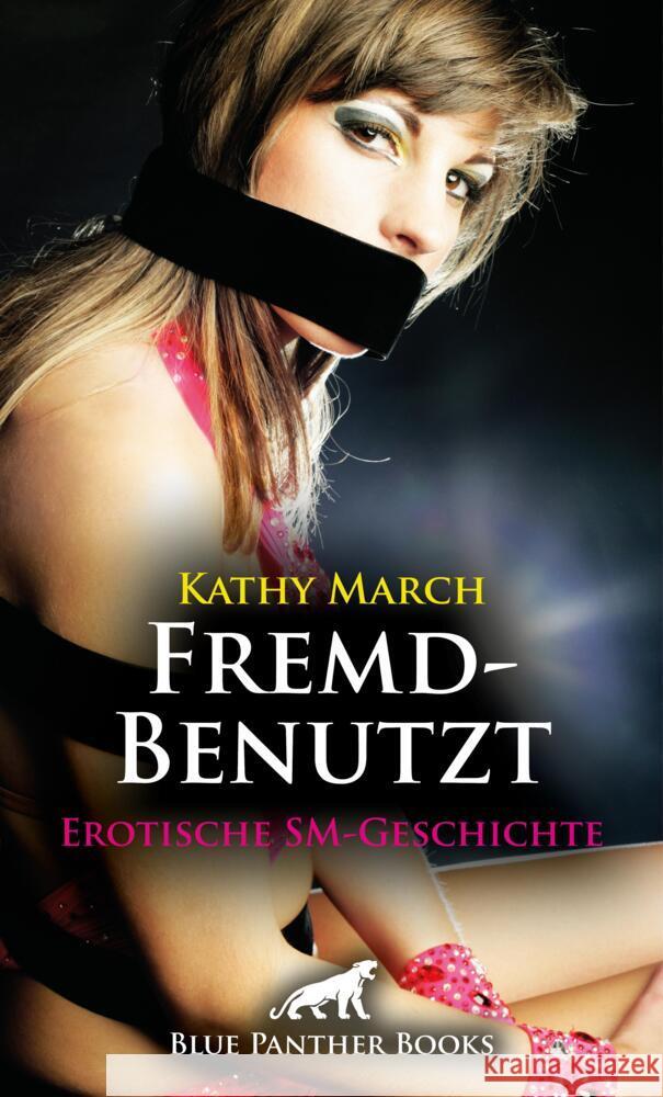 FremdBenutzt | Erotische SM-Geschichte + 2 weitere Geschichten March, Kathy 9783756149391 blue panther books - książka