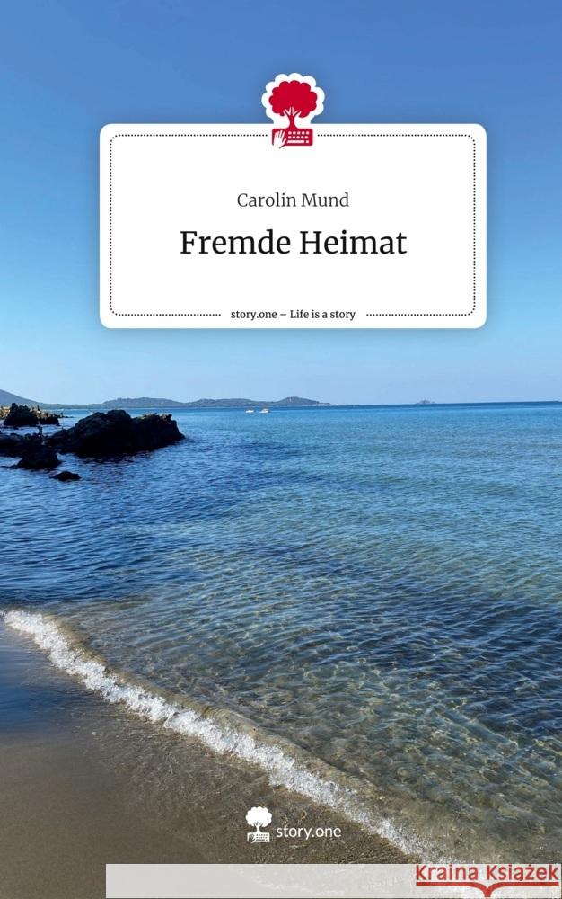 Fremde Heimat. Life is a Story - story.one Mund, Carolin 9783711522016 story.one publishing - książka