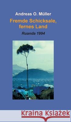 Fremde Schicksale, fernes Land: Ruanda 1994 M 9783347228702 Tredition Gmbh - książka