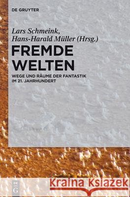Fremde Welten: Wege Und Räume Der Fantastik Im 21. Jahrhundert Hans-Harald Müller, Lars Schmeink 9783110276558 De Gruyter - książka