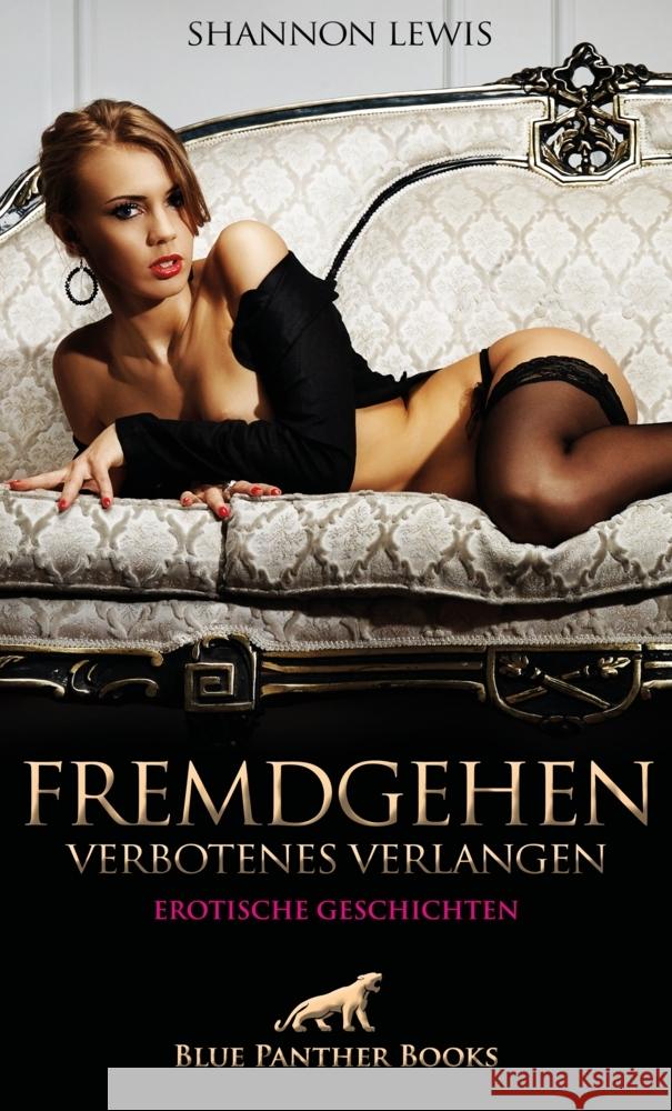 Fremdgehen - Verbotenes Verlangen | Erotische Geschichten Lewis, Shannon 9783750715820 blue panther books - książka