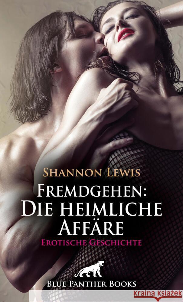 Fremdgehen: Die heimliche Affäre | Erotische Geschichte + 1 weitere Geschichte Lewis, Shannon 9783756181810 blue panther books - książka