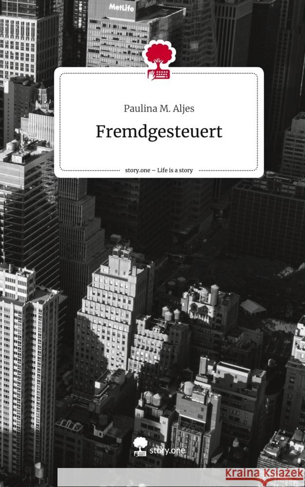 Fremdgesteuert. Life is a Story - story.one Aljes, Paulina M. 9783710850318 story.one publishing - książka