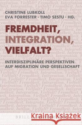 Fremdheit, Integration, Vielfalt?: Interdisziplinäre Perspektiven Auf Migration Und Gesellschaft Lubkoll, Christine 9783770566372 Brill Fink - książka
