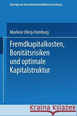 Fremdkapitalkosten, Bonitätsrisiken Und Optimale Kapitalstruktur Uhrig-Homburg, Marliese 9783824490691 Deutscher Universitatsverlag - książka