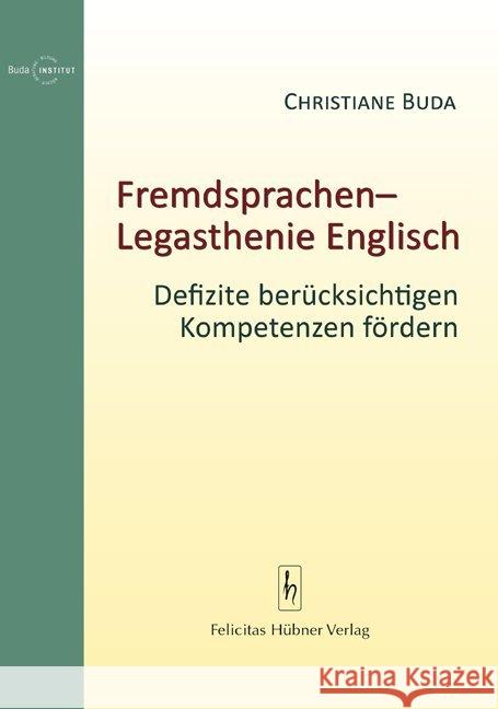 Fremdsprachen-Legasthenie Englisch : Defizite berücksichtigen, Kompetenzen fördern Buda, Christiane 9783927359888 Hübner, Lehrte - książka