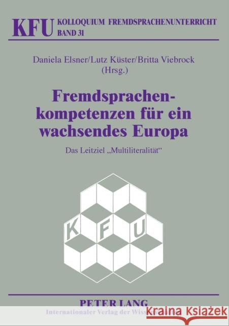 Fremdsprachenkompetenzen Fuer Ein Wachsendes Europa: Das Leitziel «Multiliteralitaet» Würffel, Nicola 9783631566329 Peter Lang Gmbh, Internationaler Verlag Der W - książka