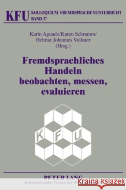 Fremdsprachliches Handeln Beobachten, Messen, Evaluieren: Neue Methodische Ansaetze Der Kompetenzforschung Und Der Videographie Würffel, Nicola 9783631595039 Lang, Peter, Gmbh, Internationaler Verlag Der - książka