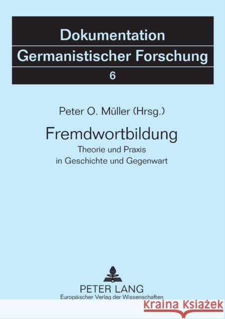 Fremdwortbildung: Theorie Und Praxis in Geschichte Und Gegenwart Wegera, Klaus-Peter 9783631532225 Peter Lang Gmbh, Internationaler Verlag Der W - książka
