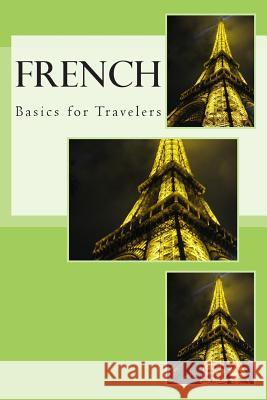 French - Basics for Travelers N. T. Gore 9781491267585 Createspace - książka