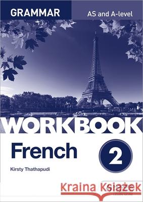 French A-level Grammar Workbook 2 Thathapudi, Kirsty 9781510417236 Hodder Education - książka