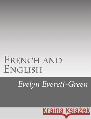 French and English: A Story of the Struggle in America Evelyn Everett-Green 9781517126506 Createspace - książka