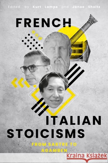 French and Italian Stoicisms: From Sartre to Agamben Kurt Lampe Janae Sholtz 9781350204010 Bloomsbury Academic - książka