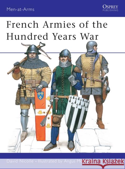 French Armies of the Hundred Years War David Nicolle Angus McBride 9781855327108 Osprey Publishing (UK) - książka