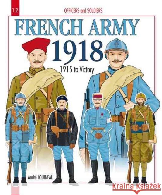 French Army 1918: Volume 2 - 1915 to Victory Jouineau, André 9782352501053 HISTOIRE & COLLECTIONS - książka