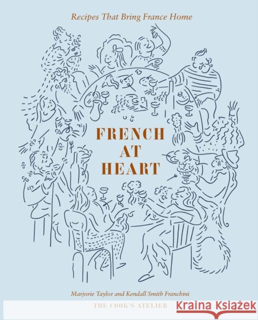 French at Heart: Recipes That Bring France Home Kendall Smith Franchini 9781419771972 Abrams Books - książka