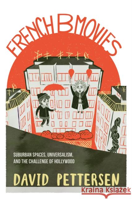 French B Movies: Suburban Spaces, Universalism, and the Challenge of Hollywood Pettersen, David A. 9780253064882 Indiana University Press - książka