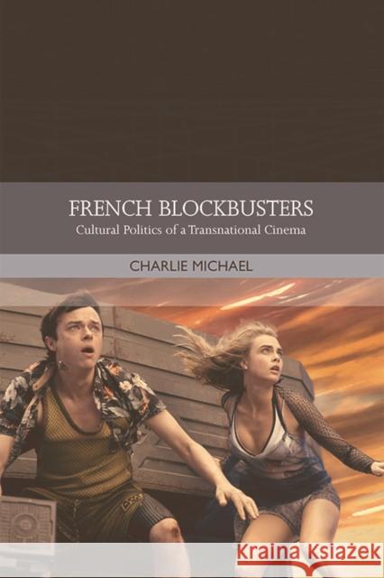 French Blockbusters: Cultural Politics of a Transnational Cinema Charlie Michael 9781474424233 Edinburgh University Press - książka