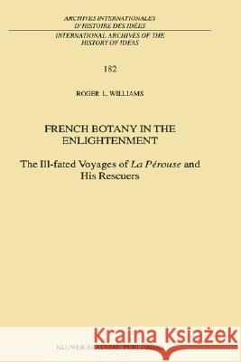 French Botany in the Enlightenment: The Ill-Fated Voyages of La Pérouse and His Rescuers Williams, R. L. 9781402011092 Springer - książka