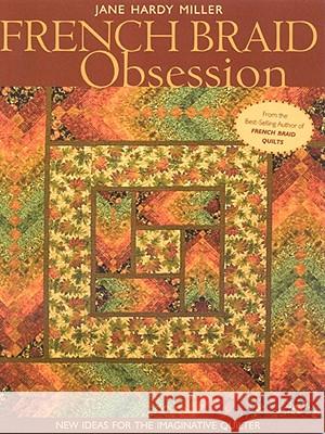 French Braid Obsession: New Ideas for the Imaginative Quilter Jane Miller 9781571205261 C & T Publishing - książka