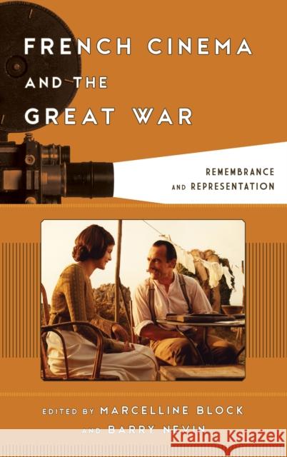 French Cinema and the Great War: Remembrance and Representation Marcelline Block Barry Nevin 9781442260979 Rowman & Littlefield Publishers - książka