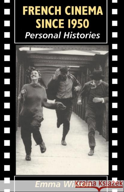 French Cinema Since 1950: Personal Histories Emma Wilson 9780715628492 Bloomsbury Publishing PLC - książka