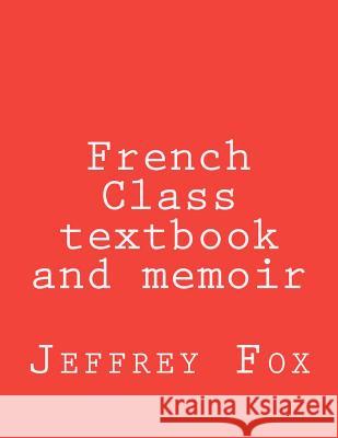 French Class textbook and memoir Fox, Jeffrey H. 9781466348530 Createspace - książka