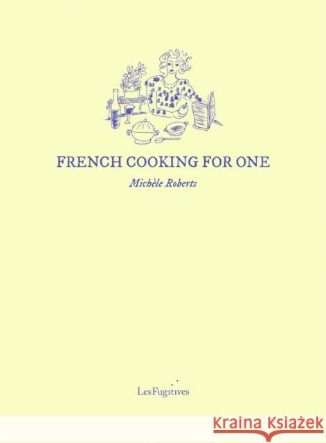 French Cooking for One Michele Roberts 9781068661716 Les Fugitives - książka