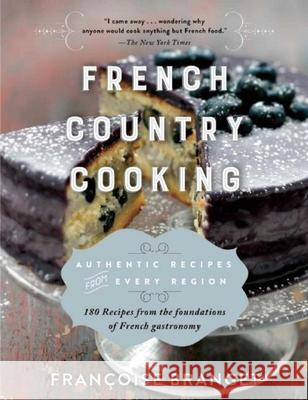 French Country Cooking: Authentic Recipes from Every Region Francoise Branget Jeannette Seaver 9781628725902 Arcade Publishing - książka