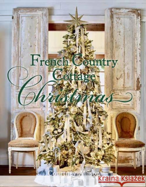 French Country Cottage Christmas Courtney Allison 9781423662570 Gibbs M. Smith Inc - książka