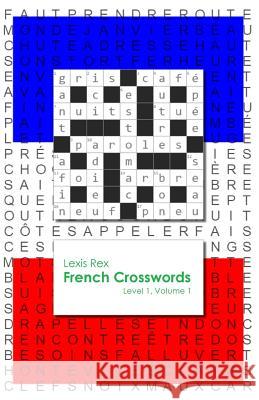 French Crosswords: Level 1 Lexis Rex 9780994208231 Lexis Rex Language Books - książka