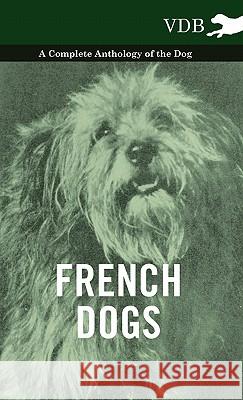 French Dogs - A Complete Anthology of the Breeds Various 9781445527277 Vintage Dog Books - książka