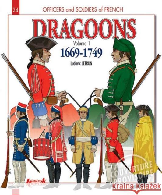 French Dragoons: Volume 1: 1669-1749 Ludovic Letrun 9782352503545 Histoire & Collections - książka