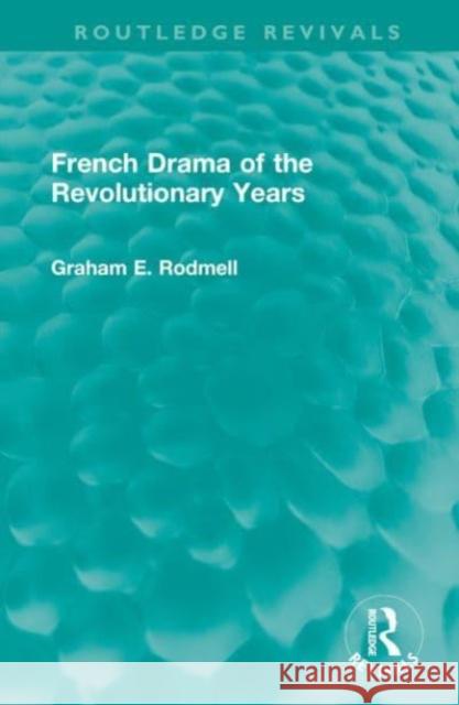 French Drama of the Revolutionary Years Graham E. Rodmell 9781032535746 Routledge - książka