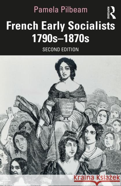 French Early Socialists 1790s-1870s Pamela Pilbeam 9781032744063 Routledge - książka