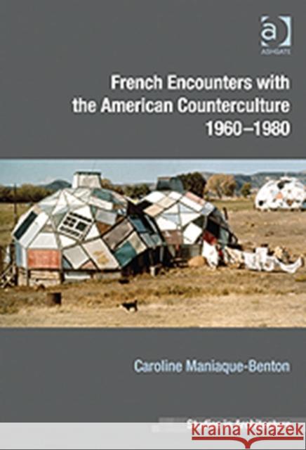 French Encounters with the American Counterculture 1960-1980 Caroline Maniaque Benton   9781409423867 Ashgate Publishing Limited - książka