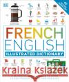 French English Illustrated Dictionary: A Bilingual Visual Guide to Over 10,000 French Words and Phrases DK 9780241601471 Dorling Kindersley Ltd